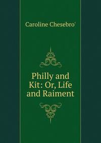 Philly and Kit: Or, Life and Raiment