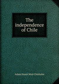 The independence of Chile