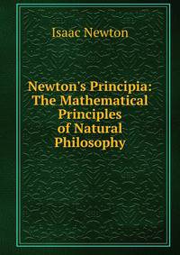 Newton's Principia: The Mathematical Principles of Natural Philosophy