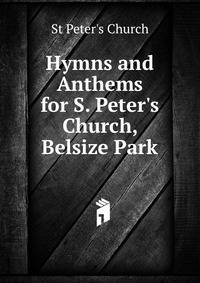 Hymns and Anthems for S. Peter's Church, Belsize Park