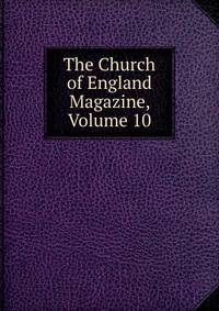 The Church of England Magazine, Volume 10