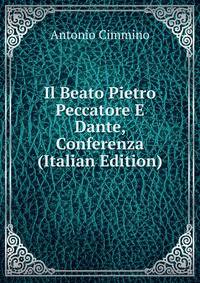 Il Beato Pietro Peccatore E Dante, Conferenza (Italian Edition)