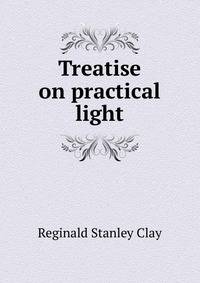 Treatise on practical light