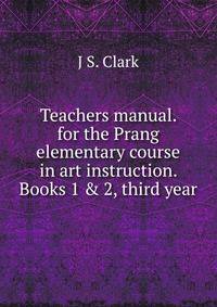 Teachers manual. for the Prang elementary course in art instruction. Books 1 &amp; 2, third year