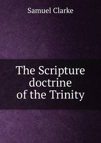 The Scripture doctrine of the Trinity