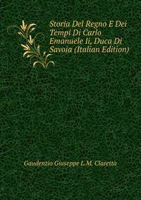 Storia Del Regno E Dei Tempi Di Carlo Emanuele Ii, Duca Di Savoia (Italian Edition)