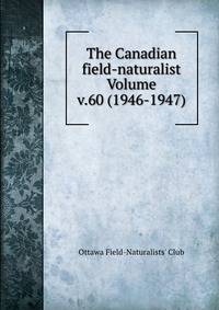The Canadian field-naturalist Volume v.60 (1946-1947)