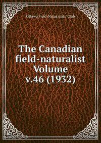 The Canadian field-naturalist Volume v.46 (1932)