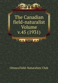 The Canadian field-naturalist Volume v.45 (1931)