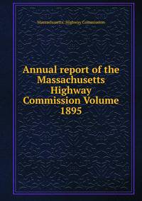 Annual report of the Massachusetts Highway Commission Volume 1895