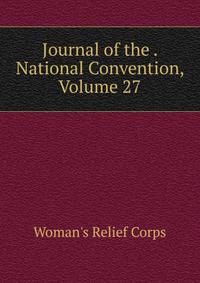 Journal of the . National Convention, Volume 27