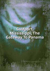 Gulfport, Mississippi, The Gateway To Panama