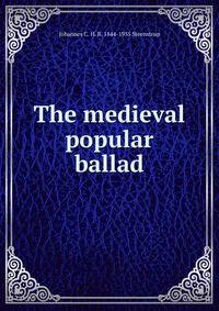 The medieval popular ballad