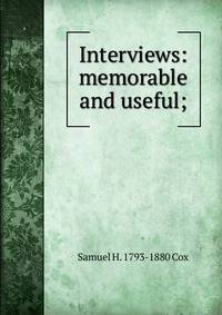 Interviews: memorable and useful;