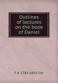 Outlines of lectures on the book of Daniel