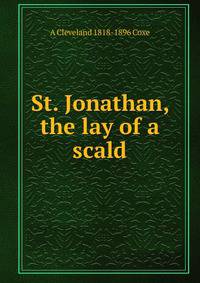 St. Jonathan, the lay of a scald