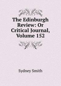 The Edinburgh Review: Or Critical Journal, Volume 152