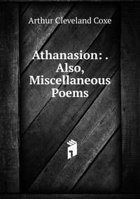 Athanasion: . Also, Miscellaneous Poems