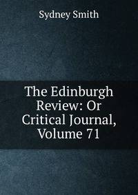 The Edinburgh Review: Or Critical Journal, Volume 71