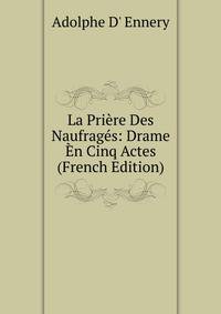La Priere Des Naufrages: Drame En Cinq Actes (French Edition)