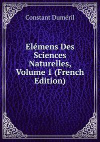 Elemens Des Sciences Naturelles, Volume 1 (French Edition)