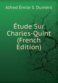 Etude Sur Charles-Quint (French Edition)