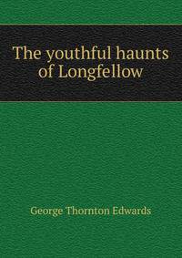 The youthful haunts of Longfellow