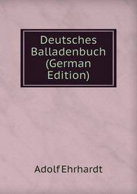 Deutsches Balladenbuch (German Edition)