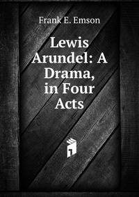 Lewis Arundel: A Drama, in Four Acts