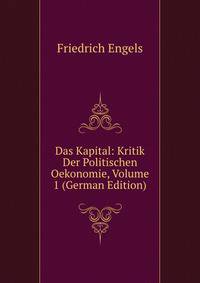 Das Kapital: Kritik Der Politischen Oekonomie, Volume 1 (German Edition)