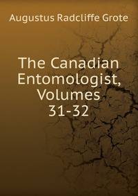 The Canadian Entomologist, Volumes 31-32