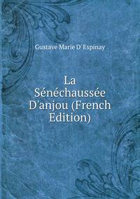La S?n?chauss?e D'anjou (French Edition)