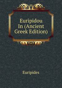 Euripidou In (Ancient Greek Edition)