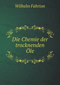 Die Chemie der trocknenden Ole