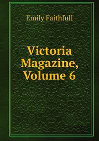 Victoria Magazine, Volume 6