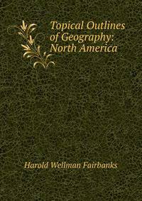 Topical Outlines of Geography: North America