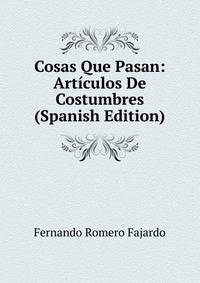 Cosas Que Pasan: Articulos De Costumbres (Spanish Edition)