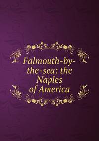 Falmouth-by-the-sea: the Naples of America