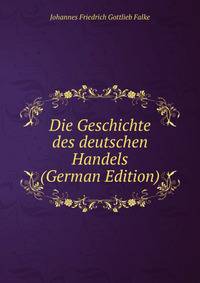 Die Geschichte des deutschen Handels (German Edition)