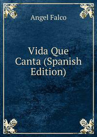 Vida Que Canta (Spanish Edition)