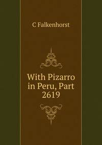 With Pizarro in Peru, Part 2619