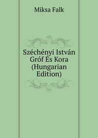 Szechenyi Istvan Grof Es Kora (Hungarian Edition)