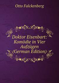Doktor Eisenbart: Komodie in Vier Aufzugen (German Edition)