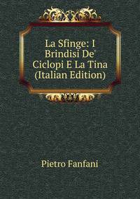 La Sfinge: I Brindisi De' Ciclopi E La Tina (Italian Edition)