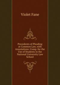 Precedents of Pleading at Common Law, with Annotations: Comp. for the Use of Students in the National University Law School