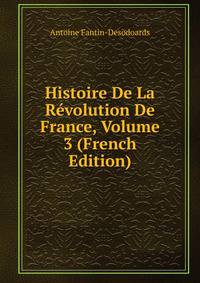 Histoire De La Revolution De France, Volume 3 (French Edition)