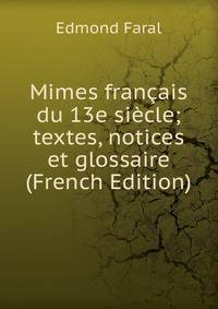 Mimes francais du 13e siecle; textes, notices et glossaire (French Edition)