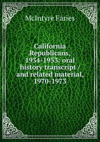 California Republicans, 1934-1953: oral history transcript / and related material, 1970-1973