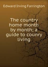 The country home month by month; a guide to counry living