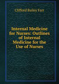Internal Medicine for Nurses: Outlines of Internal Medicine for the Use of Nurses